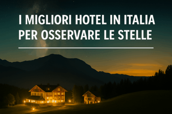 I migliori hotel d’Italia per vedere le stelle