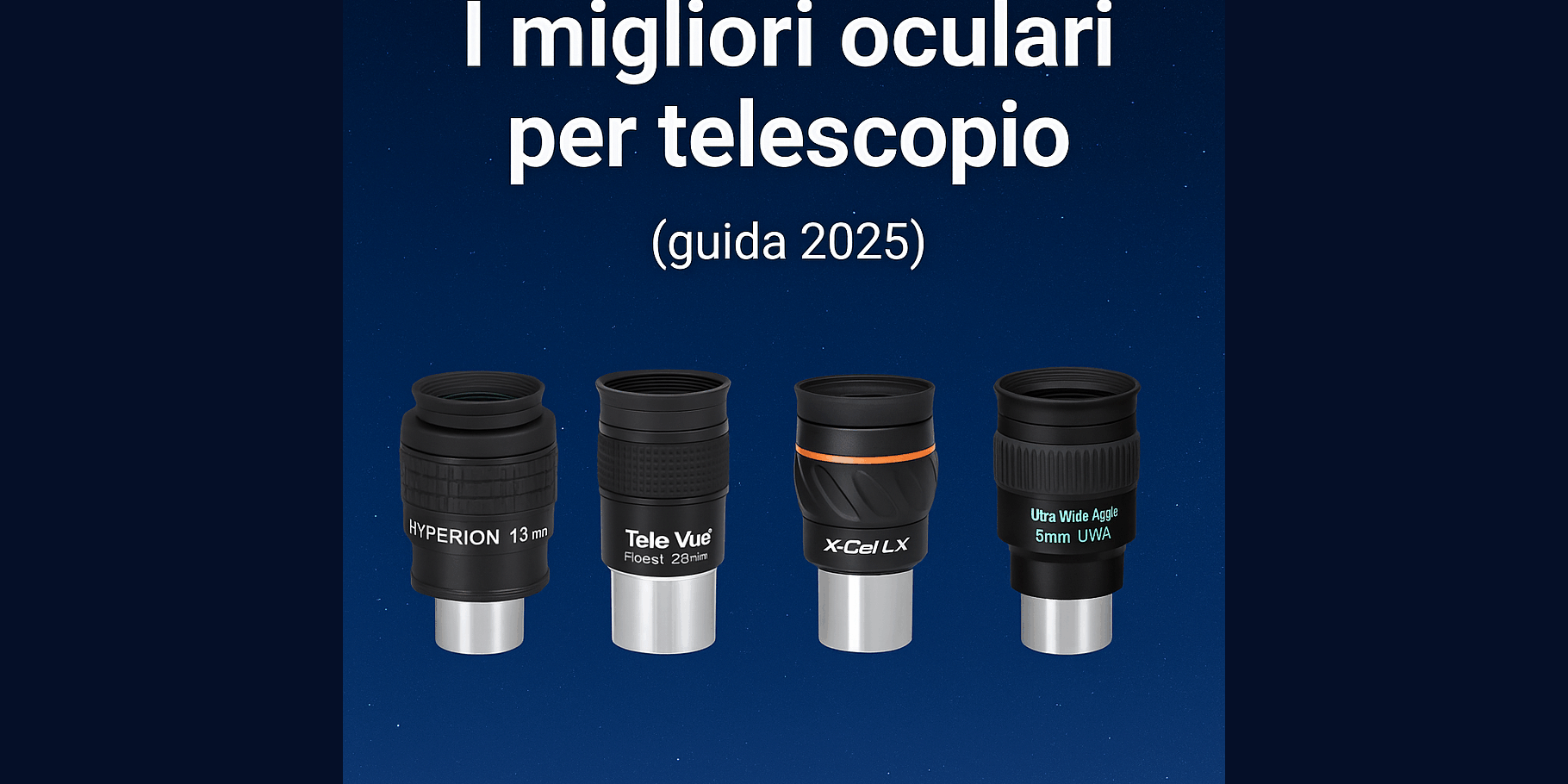 I migliori oculari per telescopio (guida 2025)